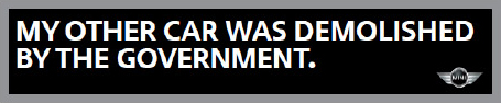 MY OTHER CAR WAS DEMOLISHED BY THE GOVERNMENT. bumper sticker